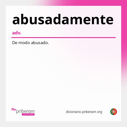 Significado de abusadamente
