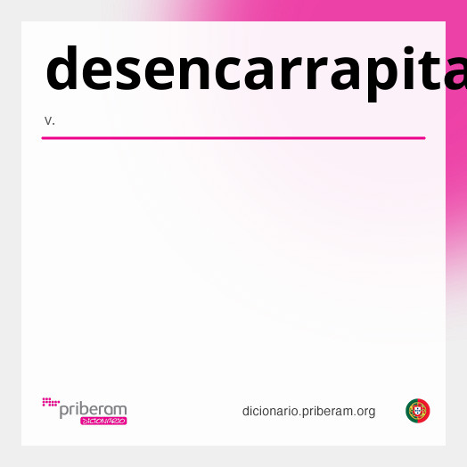 Significado de desencarrapitar