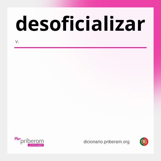Significado de desoficializar