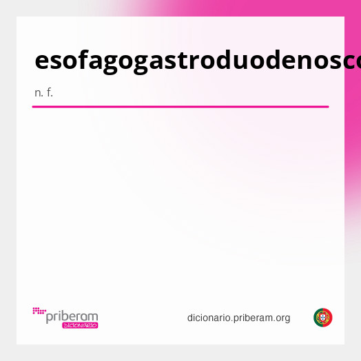 Significado de esofagogastroduodenoscopia