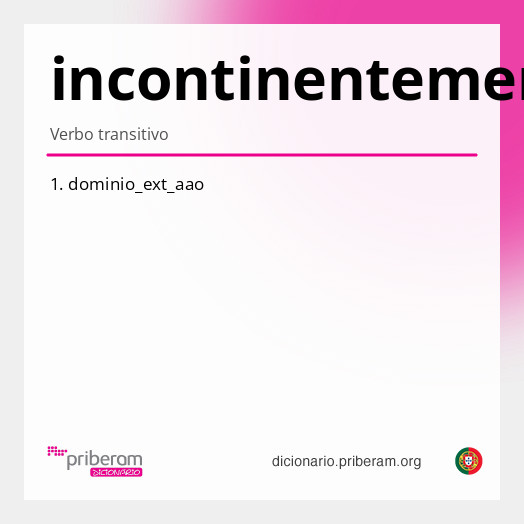 Significado de incontinentemente
