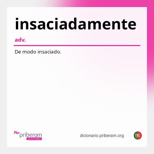 Significado de insaciadamente