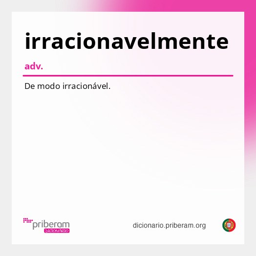 Significado de irracionavelmente