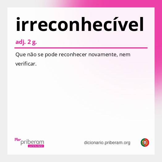 Significado de irreconhecível