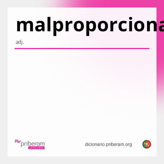 Significado de malproporcionado