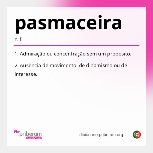 Significado de pasmaceira