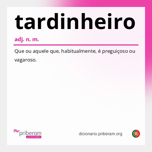 Significado de tardinheiro